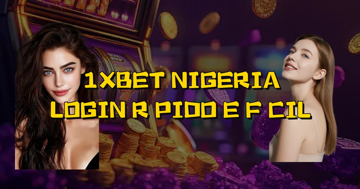 1Xbet Nigeria Login Rápido E Fácil Oficial