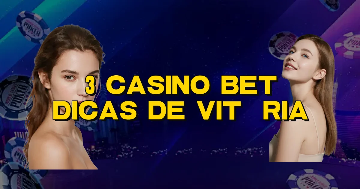 3 Casino Bet Dicas De Vitória Oficial