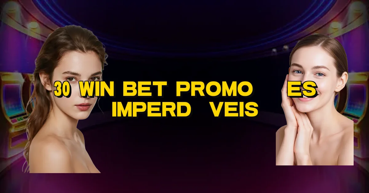 30 Win Bet Promoções Imperdíveis Oficial