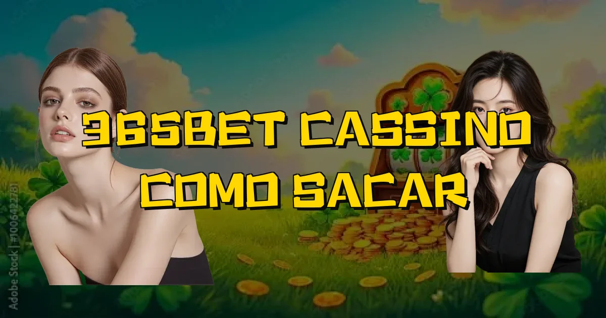 365Bet Cassino Como Sacar Oficial