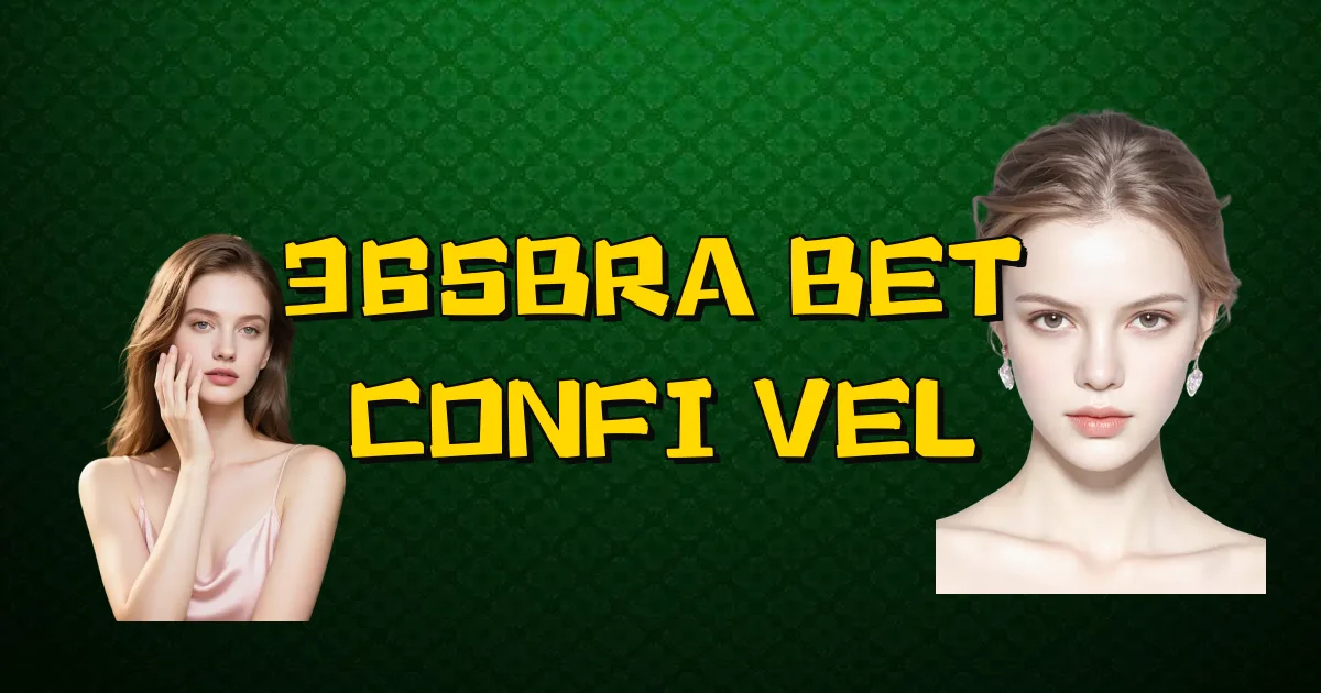 365Bra Bet É Confiável Oficial