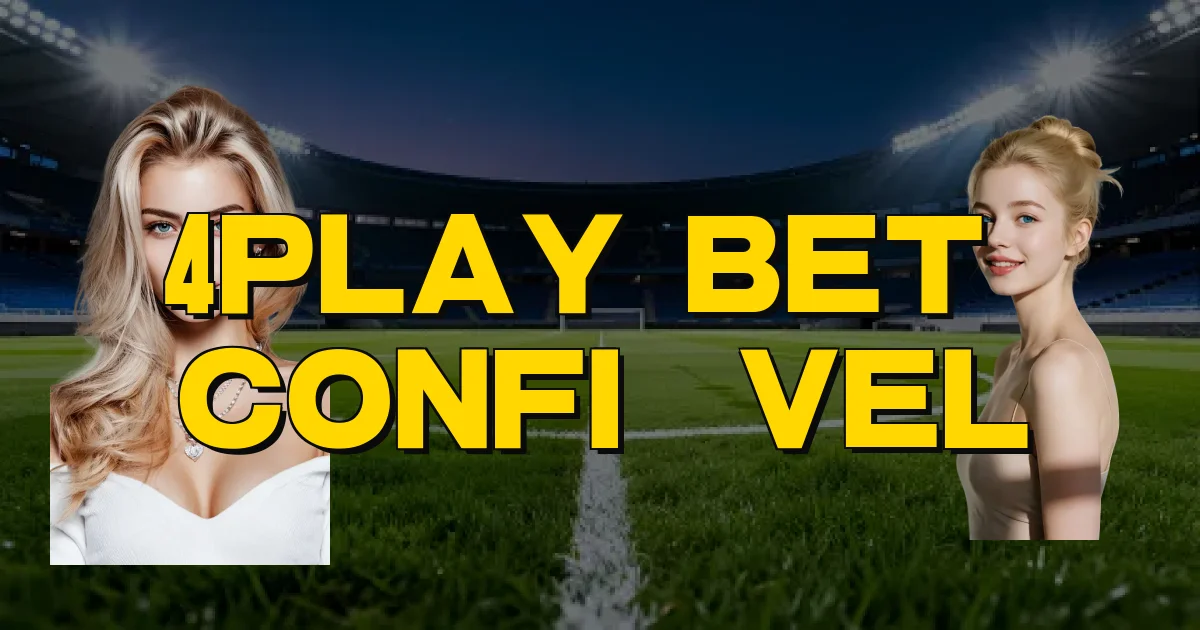 4Play Bet É Confiável Oficial