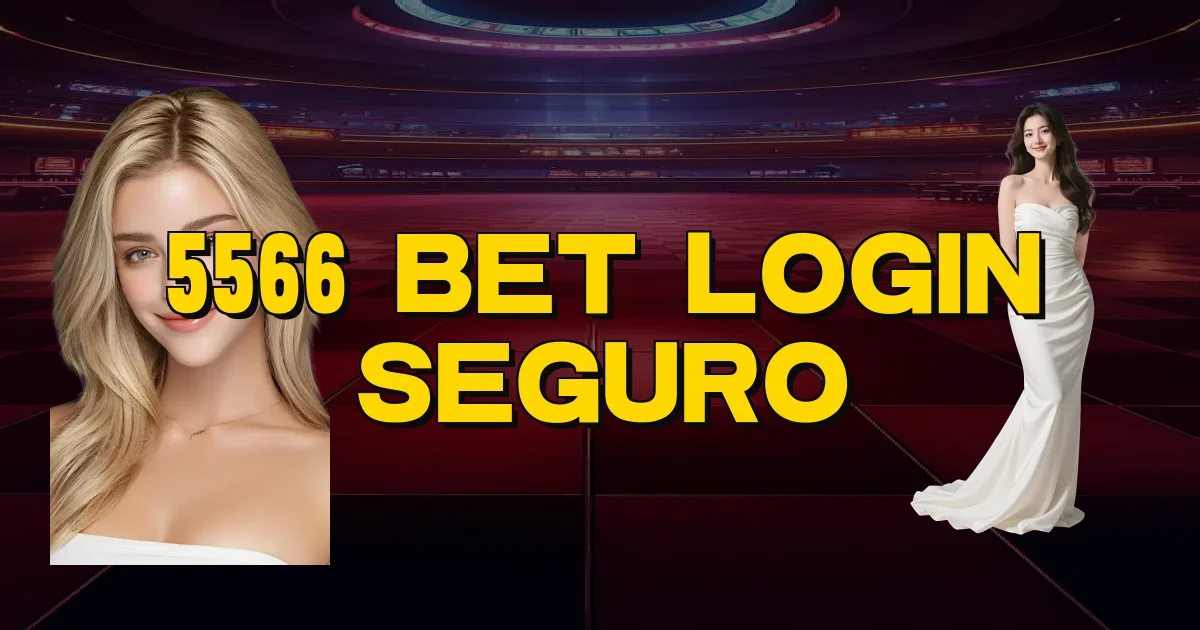 5566 Bet Login Seguro Oficial