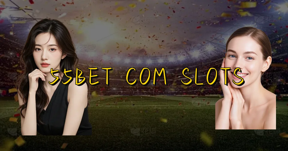55Bet Com Slots Oficial