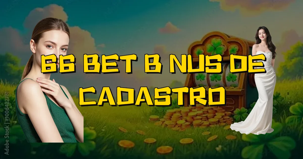 66 Bet Bônus De Cadastro Oficial