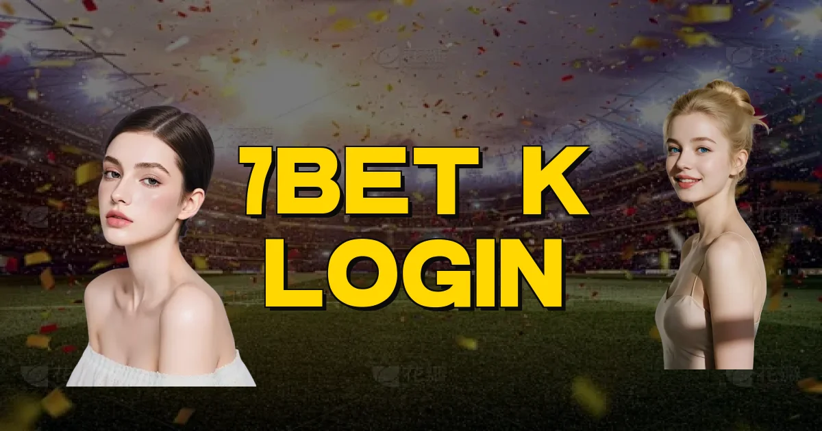 7Bet K Login Oficial