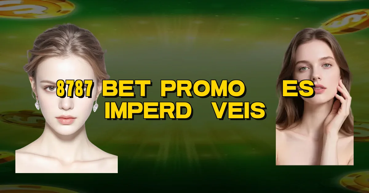 8787 Bet Promoções Imperdíveis Oficial