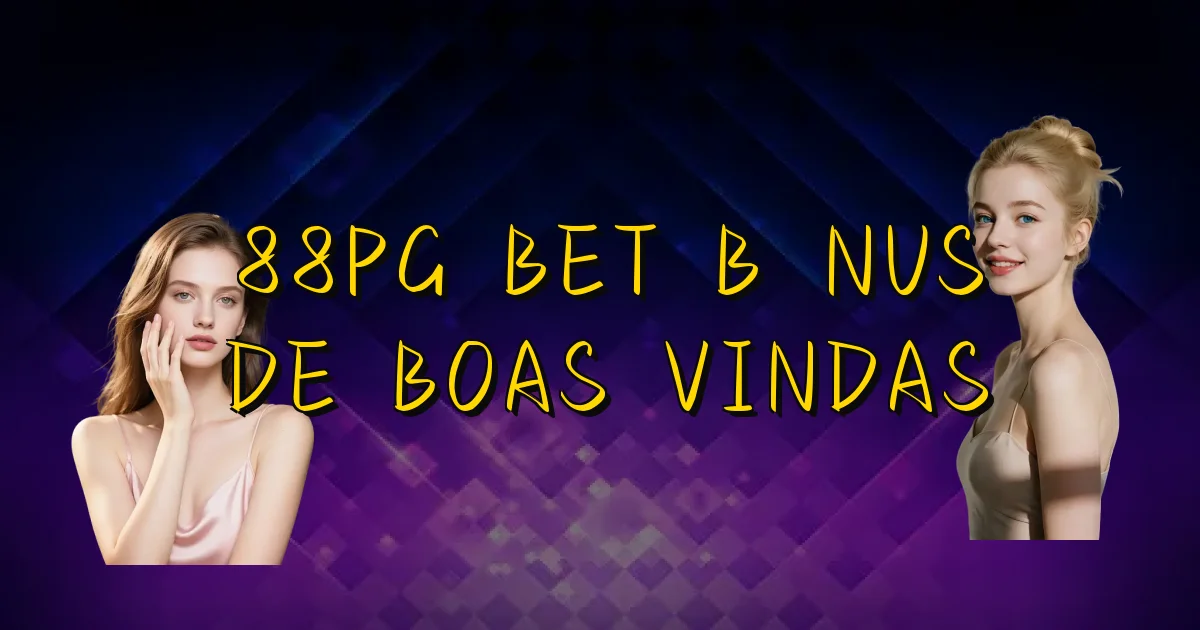 88Pg Bet Bônus De Boas Vindas Oficial
