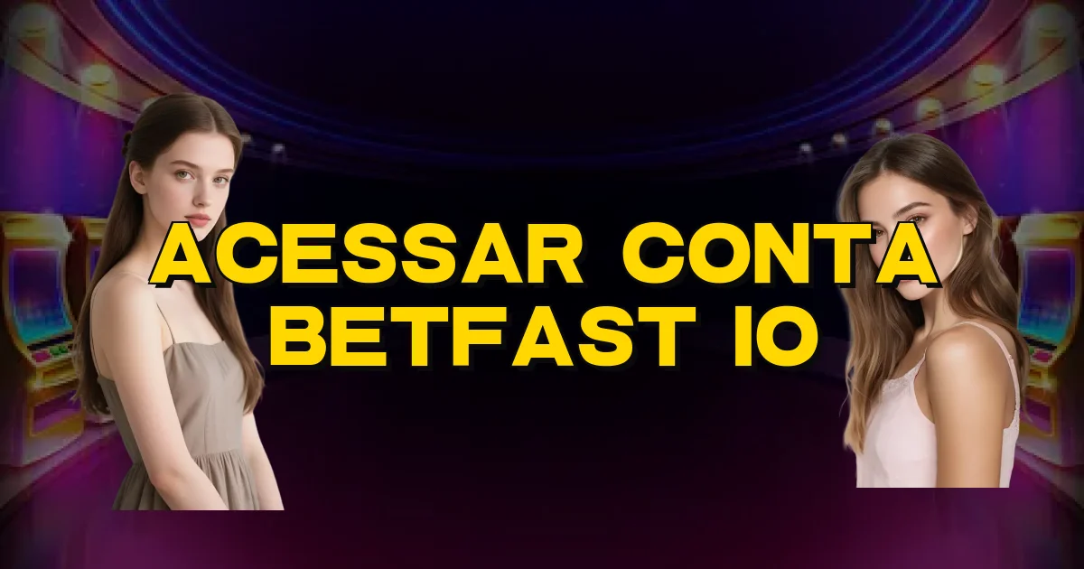 Acessar Conta Betfast Io Oficial
