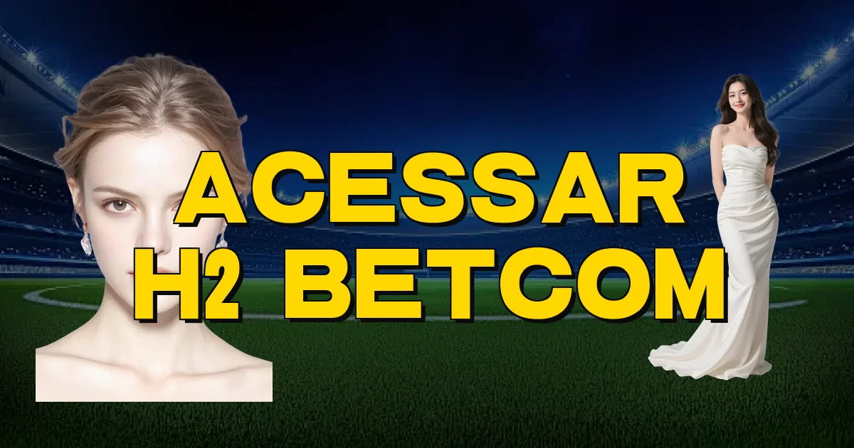 Acessar H2 Betcom Oficial