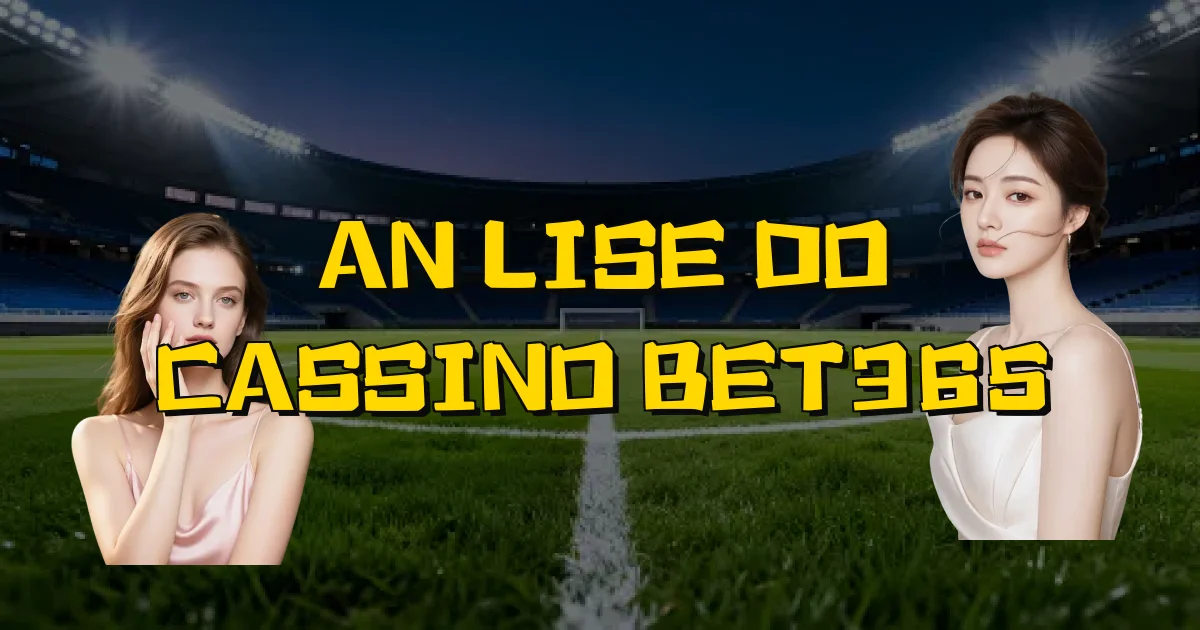 Análise Do Cassino Bet365 Oficial