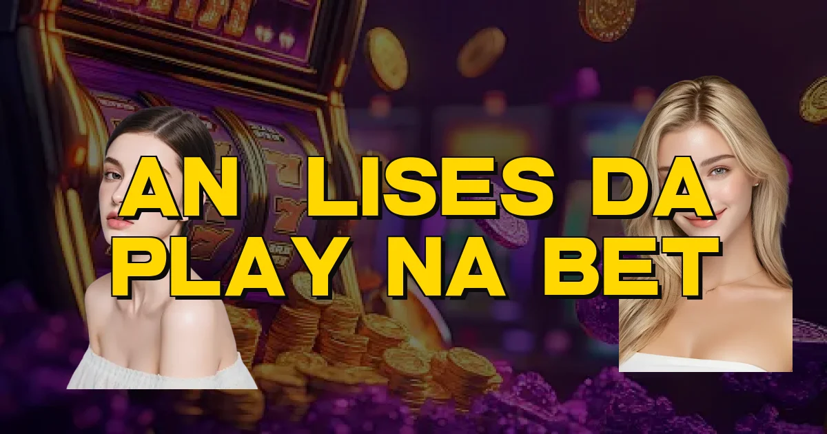 Análises Da Play Na Bet Oficial