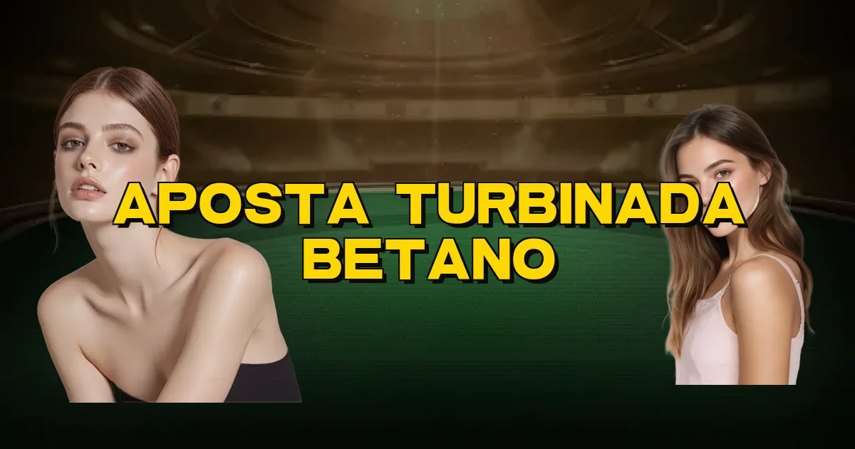 Aposta Turbinada Betano Oficial