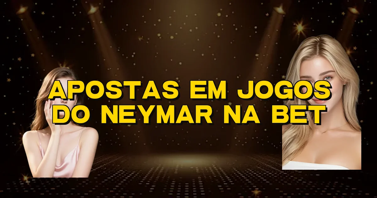Apostas Em Jogos Do Neymar Na Bet Oficial