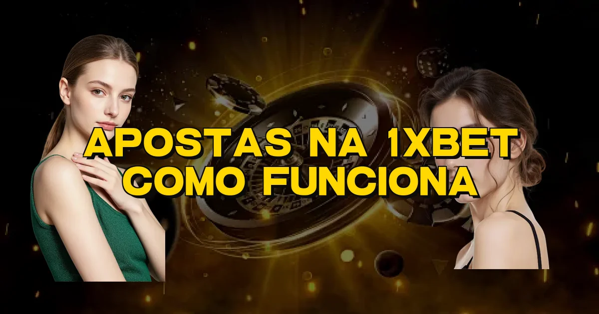 Apostas Na 1Xbet Como Funciona Oficial