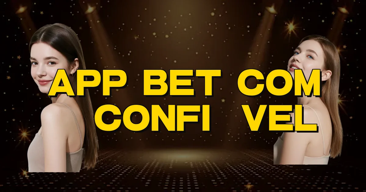 App Bet Com É Confiável Oficial
