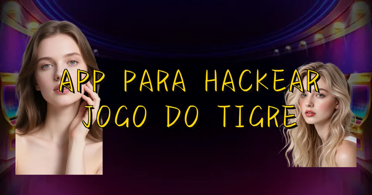 App Para Hackear Jogo Do Tigre Oficial