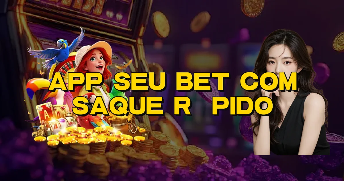 App Seu Bet Com Saque Rápido Oficial