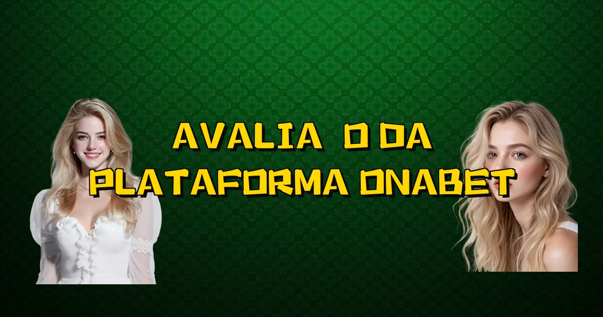 Avaliação Da Plataforma Onabet Oficial
