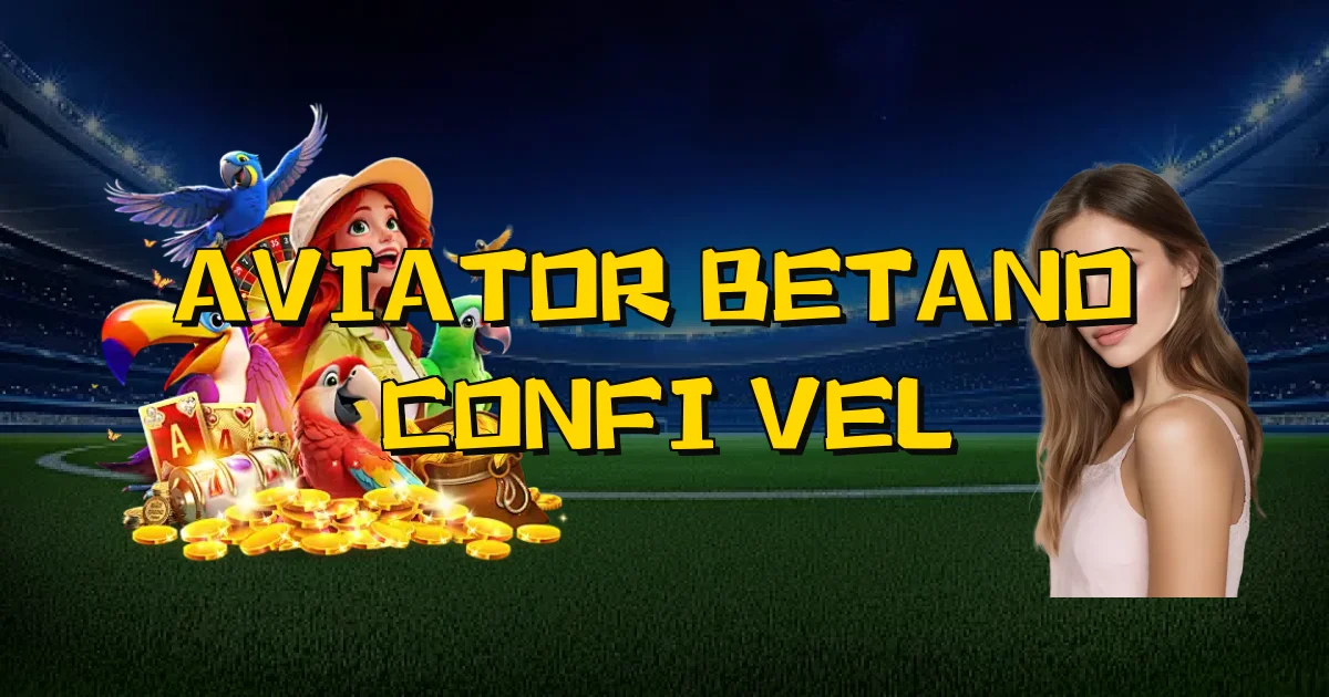 Aviator Betano É Confiável Oficial