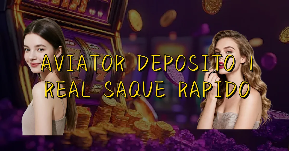 Aviator Deposito 1 Real Saque Rapido Oficial
