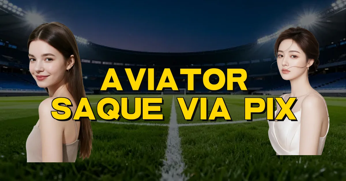 Aviator Saque Via Pix Oficial