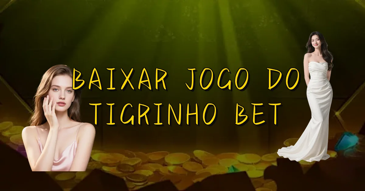 Baixar Jogo Do Tigrinho Bet Oficial