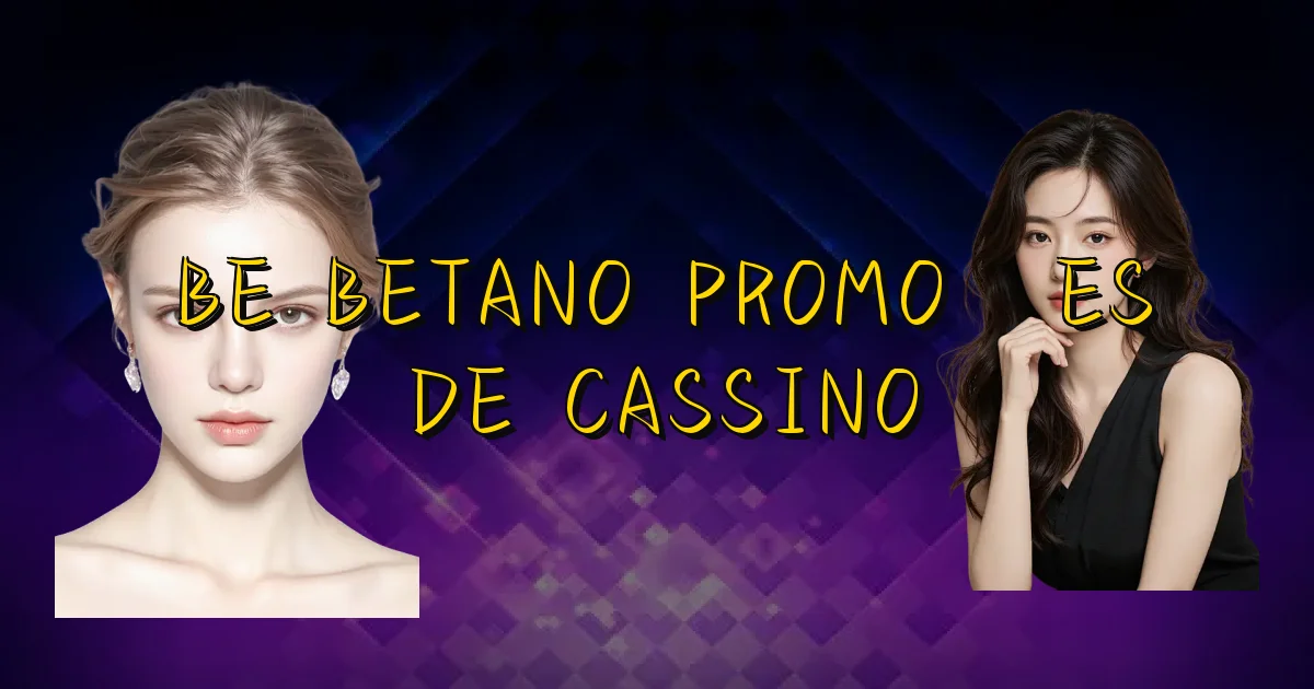 Be Betano Promoções De Cassino Oficial