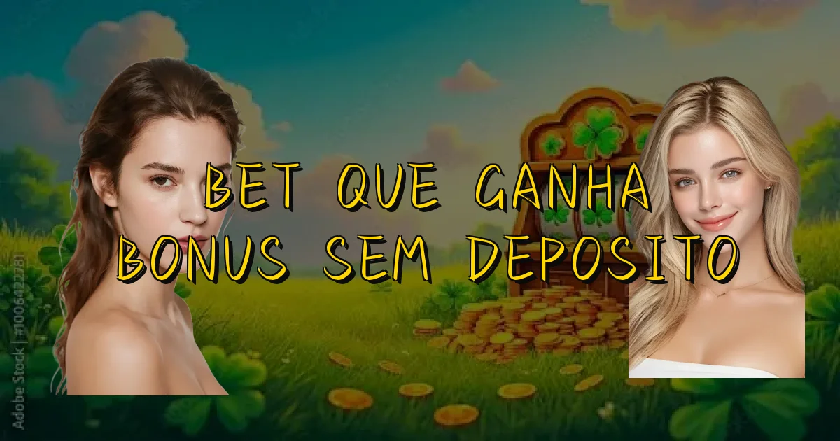 Bet Que Ganha Bonus Sem Deposito Oficial