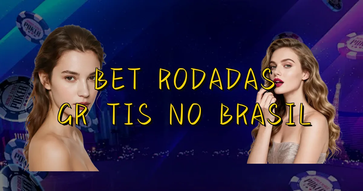 Bet Rodadas Grátis No Brasil Oficial