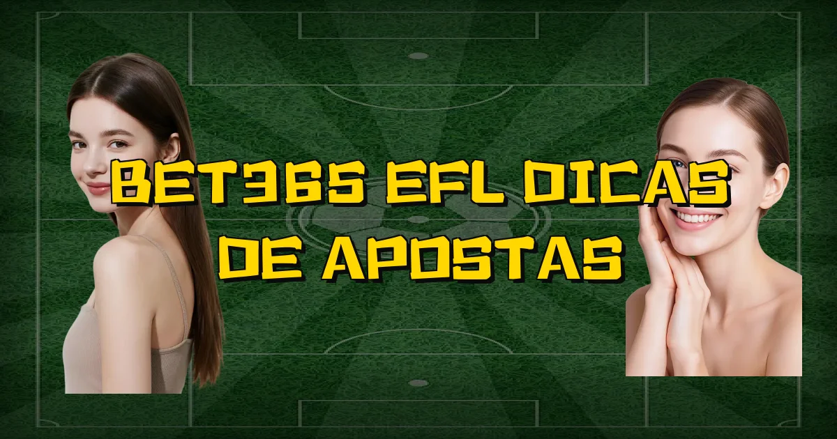 Bet365 Efl Dicas De Apostas Oficial