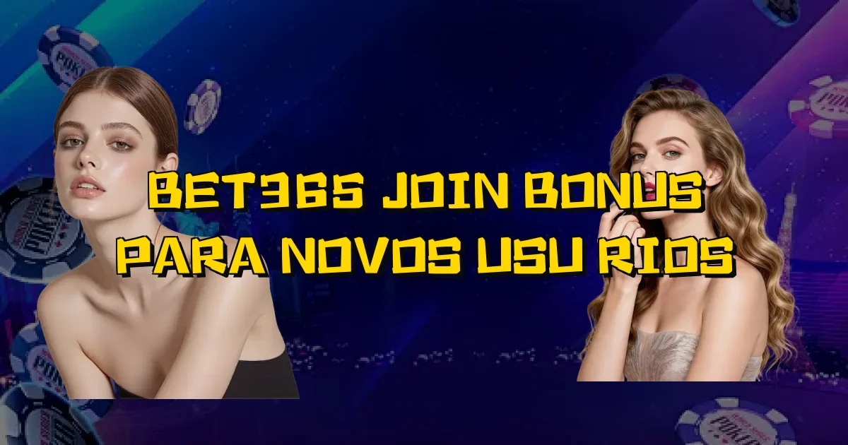 Bet365 Join Bonus Para Novos Usuários Oficial