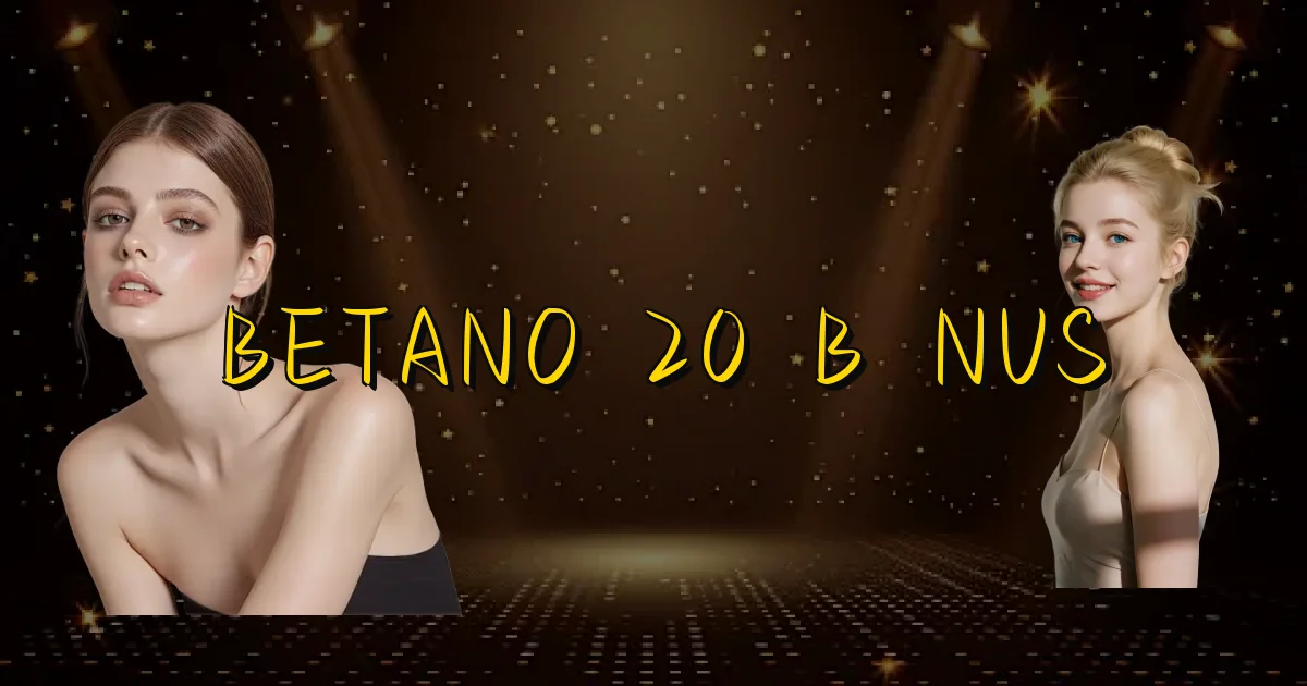 Betano 20 Bônus Oficial