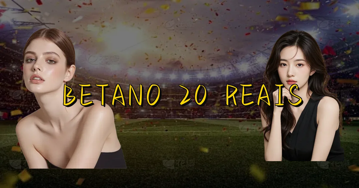 Betano 20 Reais Oficial