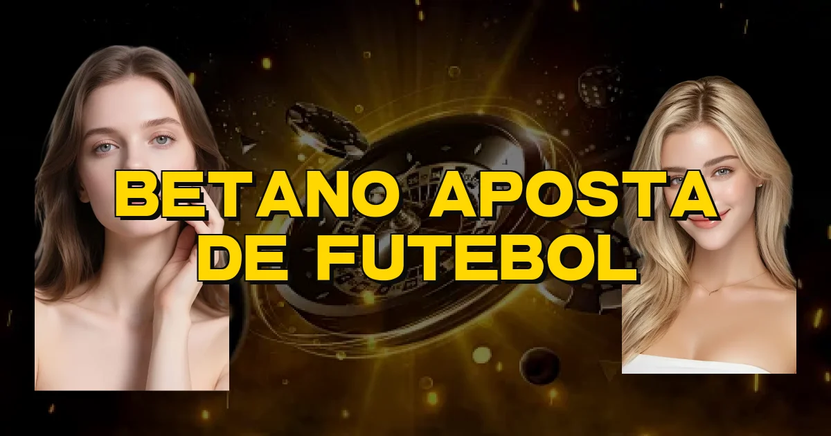 Betano Aposta De Futebol Oficial