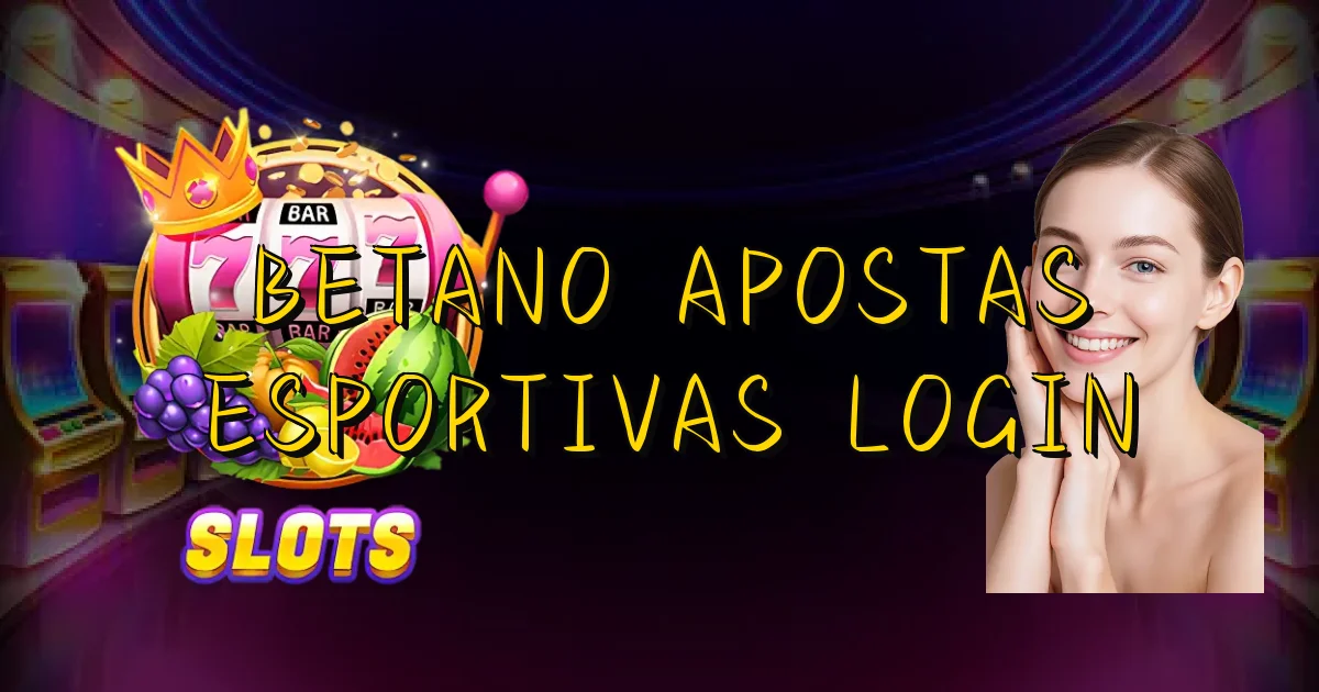 Betano Apostas Esportivas Login Oficial