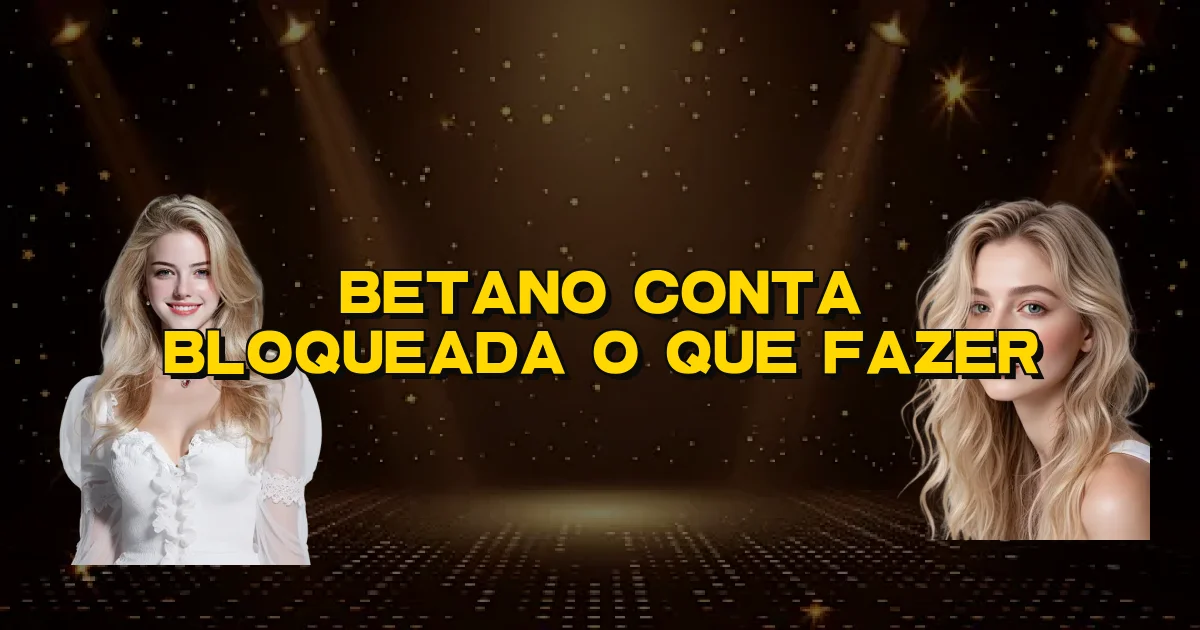 Betano Conta Bloqueada O Que Fazer Oficial