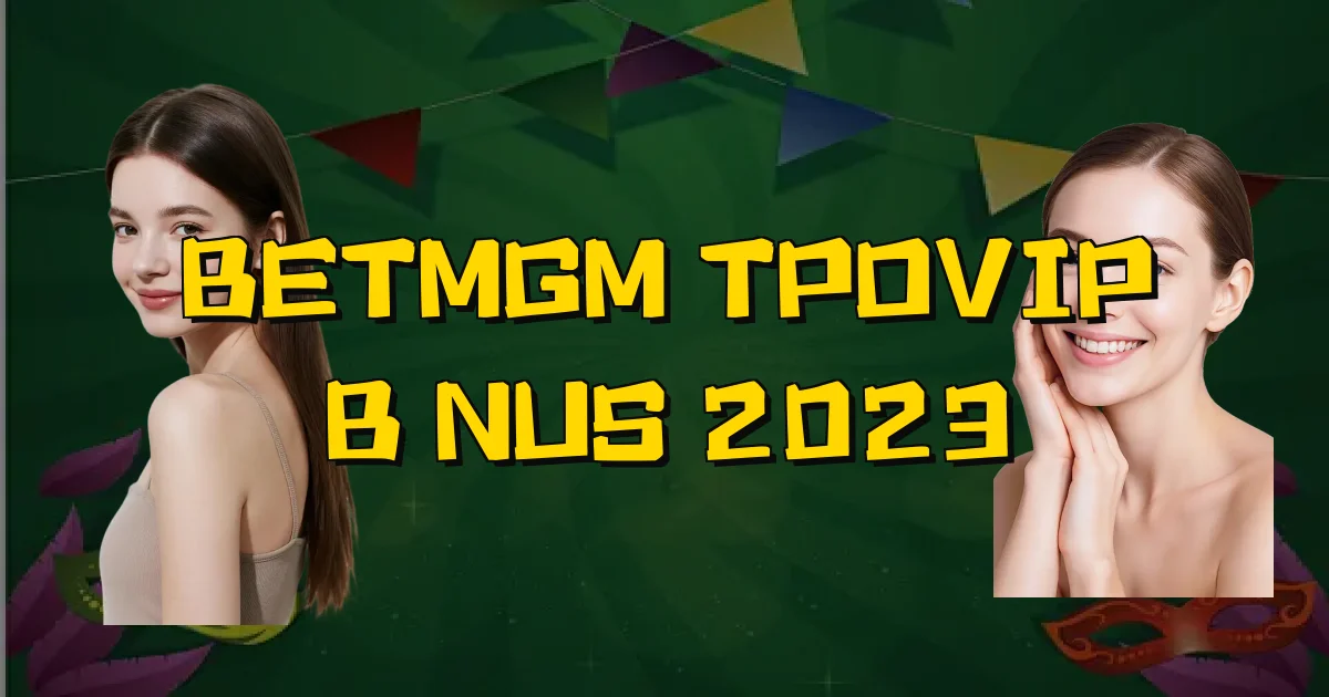 Betmgm Tpovip Bônus 2023 Oficial