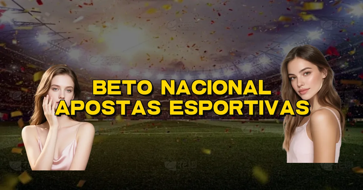 Beto Nacional Apostas Esportivas Oficial
