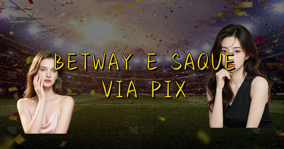 Betway E Saque Via Pix Oficial