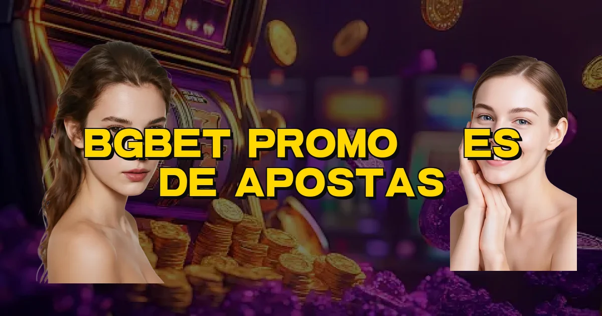 Bgbet Promoções De Apostas Oficial