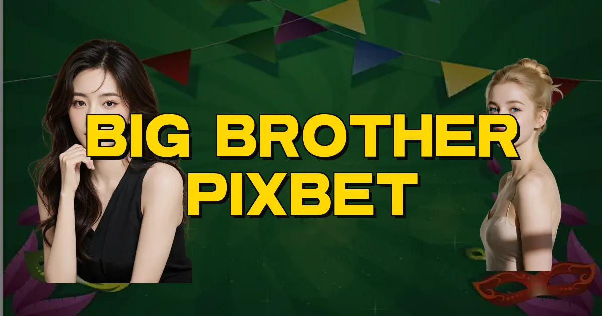 Big Brother Pixbet Oficial