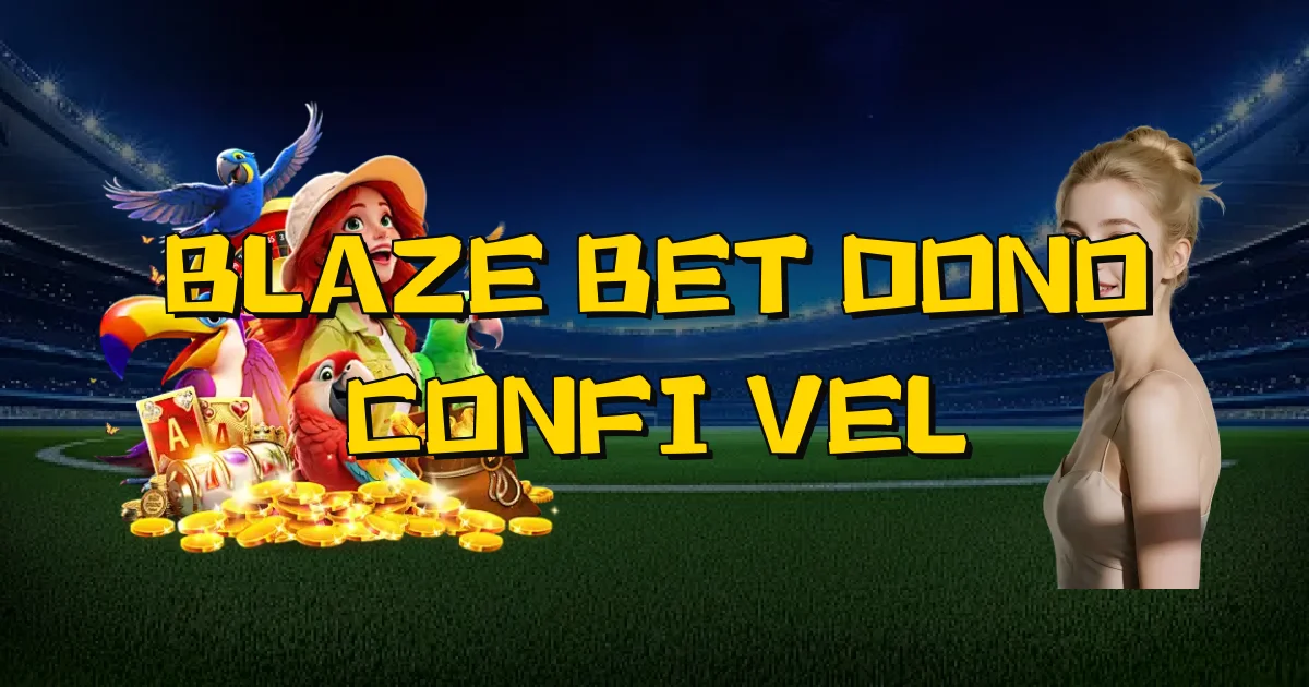 Blaze Bet Dono Confiável Oficial