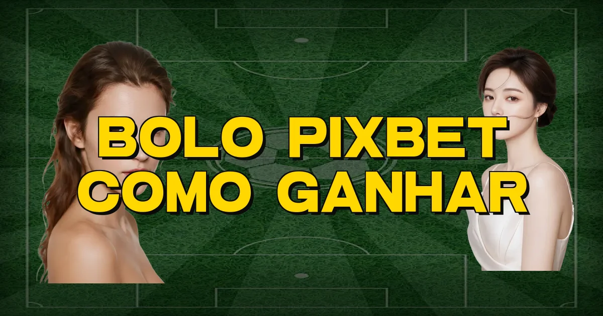 Bolo Pixbet Como Ganhar Oficial
