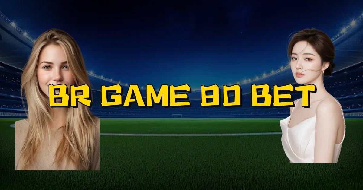 Br Game 80 Bet Oficial