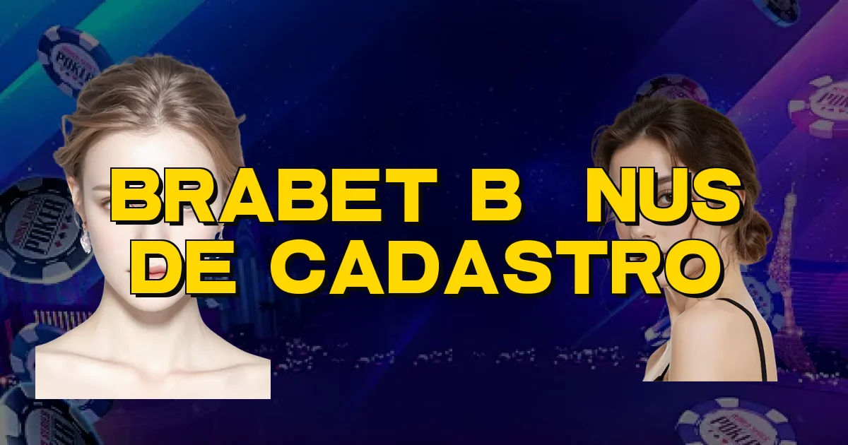 Brabet Bônus De Cadastro Oficial