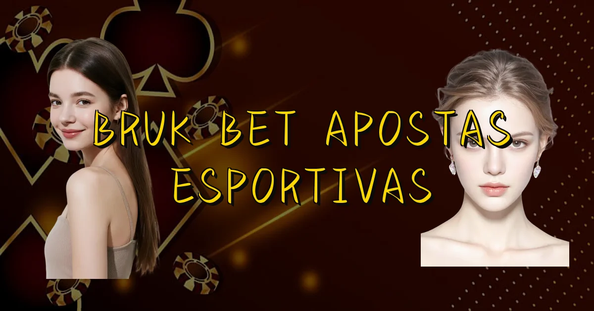Bruk Bet Apostas Esportivas Oficial