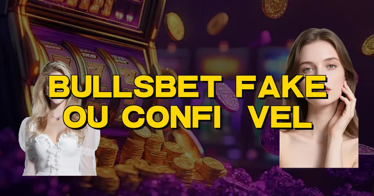 Bullsbet Fake Ou Confiável Oficial