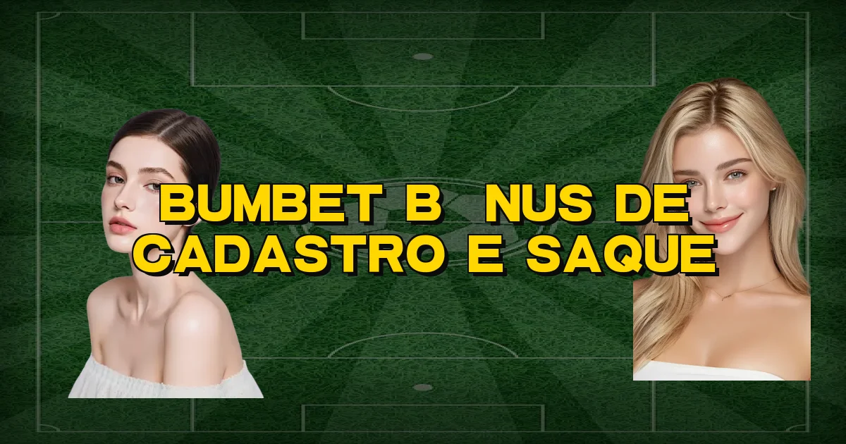 Bumbet Bônus De Cadastro E Saque Oficial