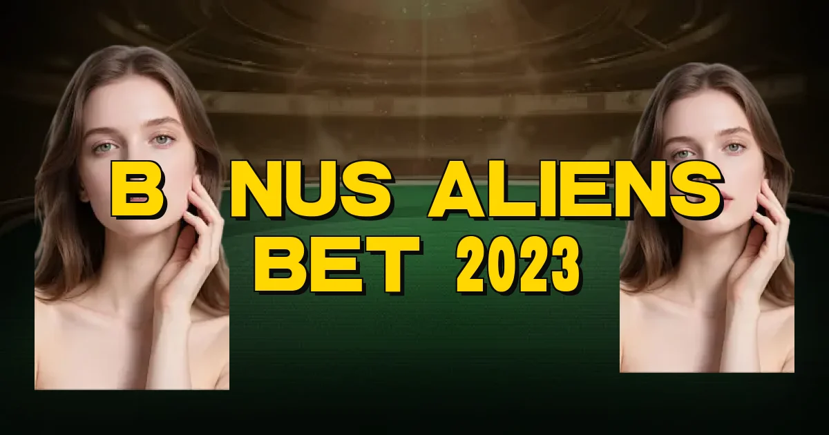Bônus Aliens Bet 2023 Oficial